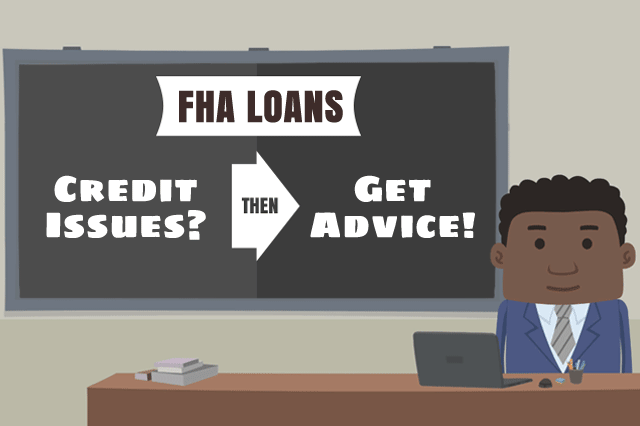 Credit Problems? FHA Home Loan Approval Issues