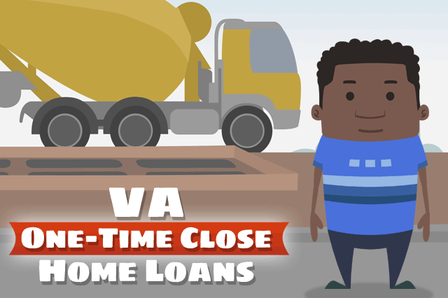 One-Time Close Construction Loan Advice from the VA