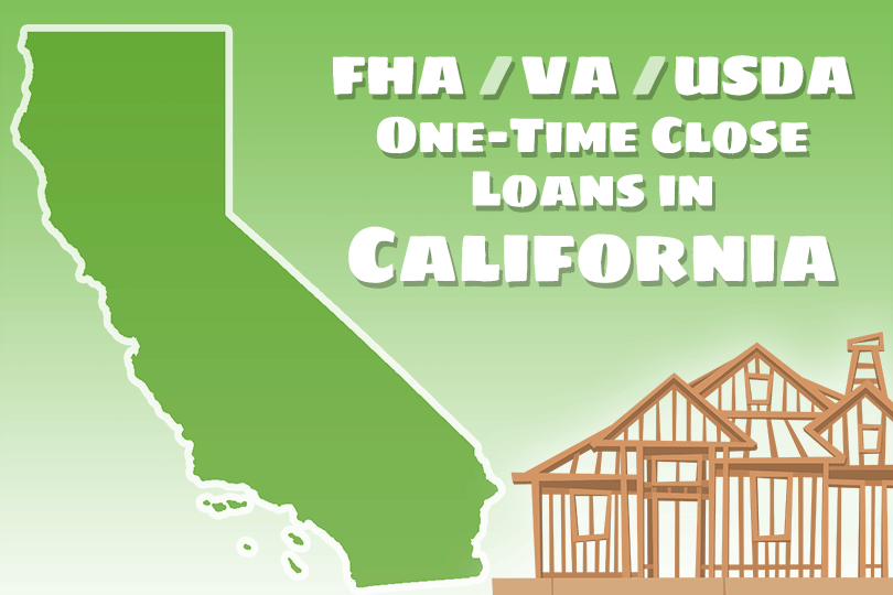 One-Time Close Construction Loans in California