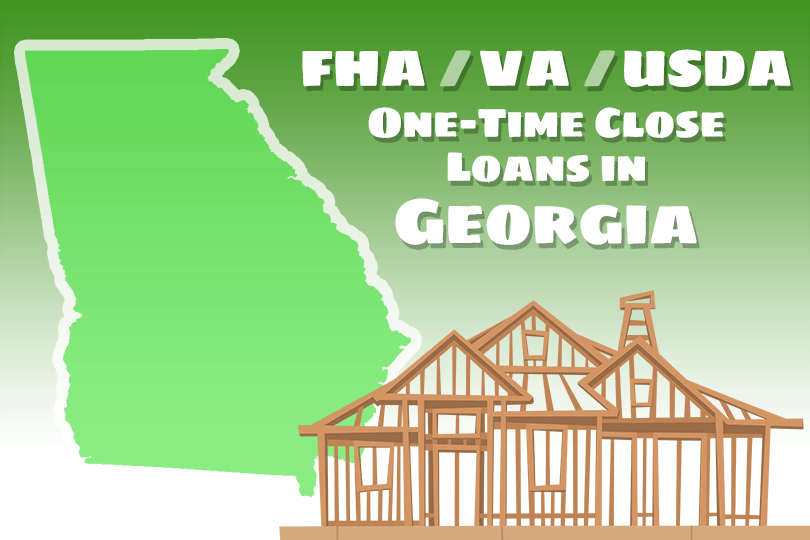 One-Time Close Construction Loans in Georgia
