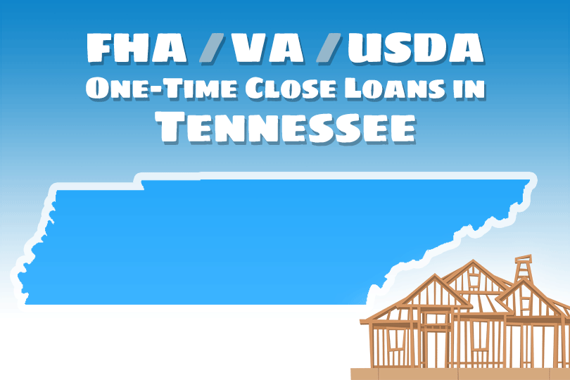 One-Time Close Construction Loans in Tennessee